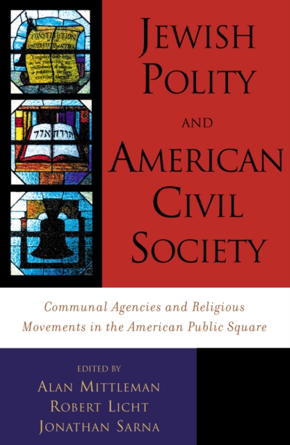 Jewish Polity and American Civil Society : Communal Agencies and Religious Movements in the American Public Square, Paperback / softback Book