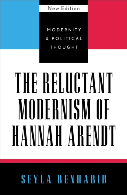 The Reluctant Modernism of Hannah Arendt, Hardback Book