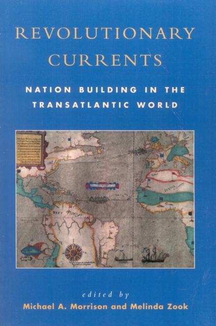 Revolutionary Currents : Nation Building in the Transatlantic World, Paperback / softback Book