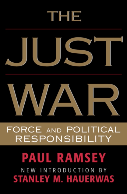 The Just War : Force and Political Responsibility, Paperback / softback Book