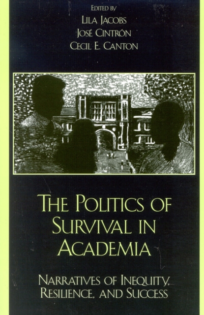 The Politics of Survival in Academia : Narratives of Inequity, Resilience, and Success, Paperback / softback Book