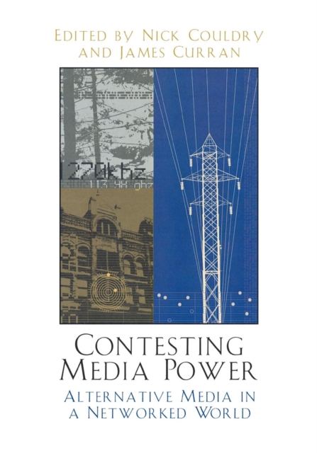Contesting Media Power : Alternative Media in a Networked World, Paperback / softback Book