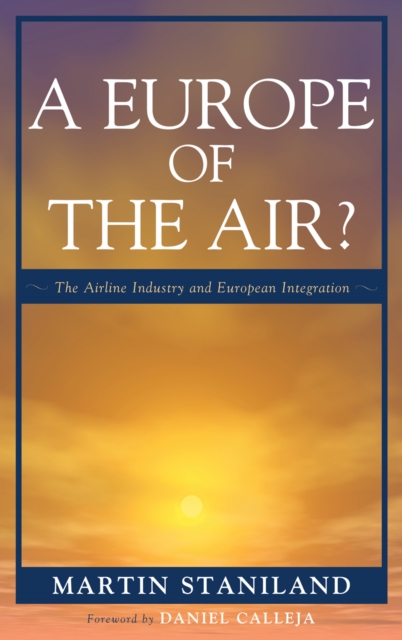 A Europe of the Air? : The Airline Industry and European Integration, Hardback Book