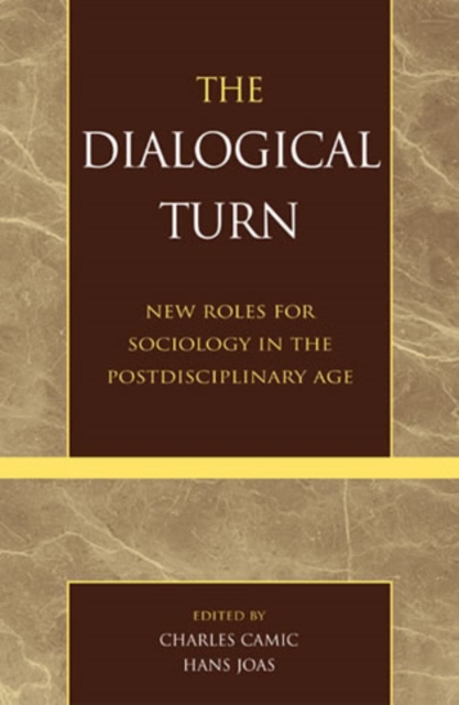 The Dialogical Turn : New Roles for Sociology in the Postdisciplinary Age, Hardback Book