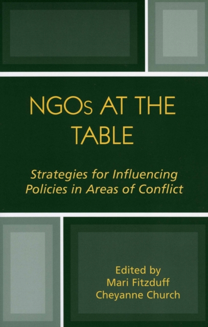 NGOs at the Table : Strategies for Influencing Policy in Areas of Conflict, Paperback / softback Book