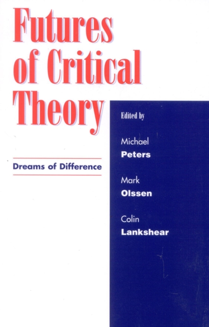 Futures of Critical Theory : Dreams of Difference, Paperback / softback Book