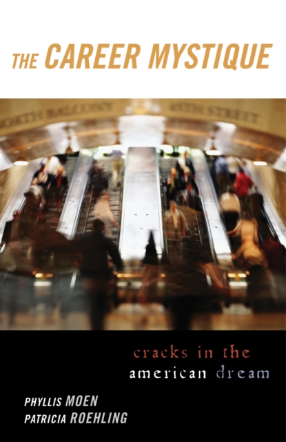 The Career Mystique : Cracks in the American Dream, Paperback / softback Book