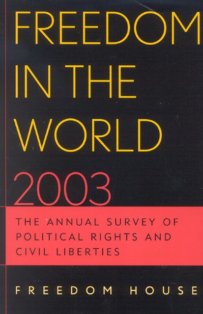 Freedom in the World 2003 : The Annual Survey of Political Rights and Civil Liberties, Hardback Book