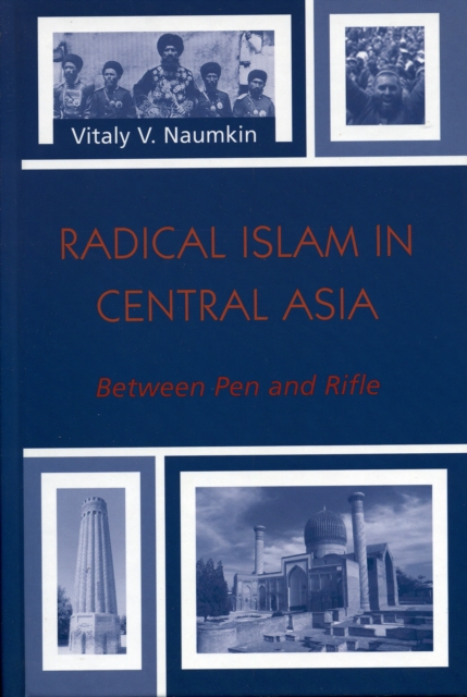 Radical Islam in Central Asia : Between Pen and Rifle, Hardback Book