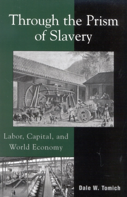 Through the Prism of Slavery : Labor, Capital, and World Economy, Hardback Book
