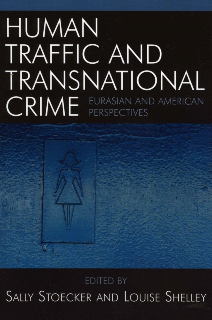 Human Traffic and Transnational Crime : Eurasian and American Perspectives, Paperback / softback Book