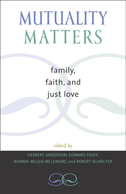 Mutuality Matters : Family, Faith, and Just Love, Paperback / softback Book