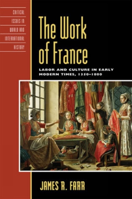 The Work of France : Labor and Culture in Early Modern Times, 1350-1800, Paperback / softback Book