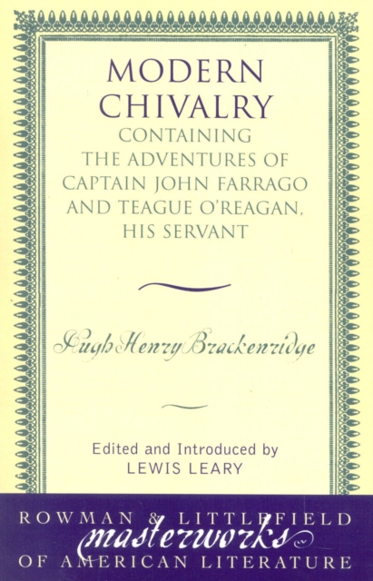 Modern Chivalry : Containing the Adventures of Captain John Farrago and Teague O'Reagan, His Servant, Paperback / softback Book