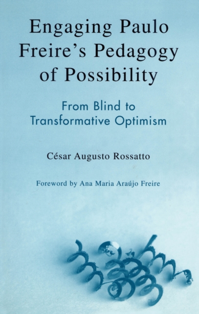 Engaging Paulo Freire's Pedagogy of Possibility : From Blind to Transformative Optimism, Paperback / softback Book