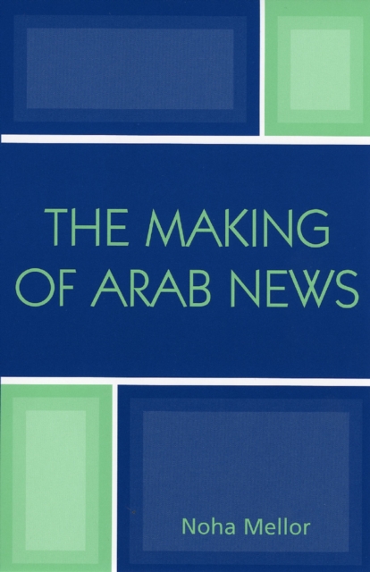The Making of Arab News, Hardback Book