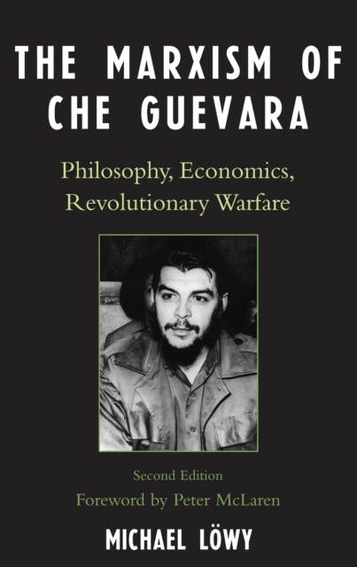 The Marxism of Che Guevara : Philosophy, Economics, Revolutionary Warfare, Paperback / softback Book
