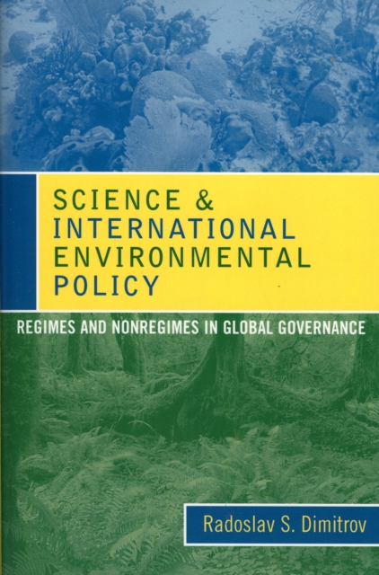 Science and International Environmental Policy : Regimes and Nonregimes in Global Governance, Paperback / softback Book