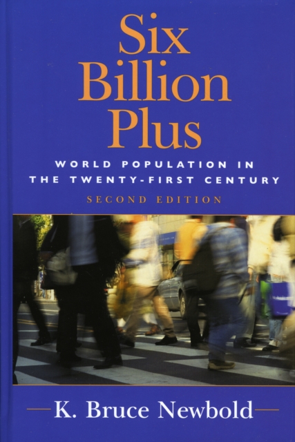 Six Billion Plus : World Population in the Twenty-first Century, Hardback Book