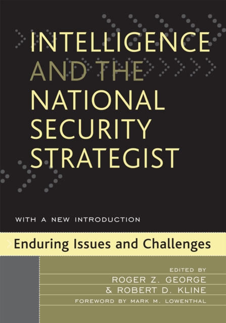 Intelligence and the National Security Strategist : Enduring Issues and Challenges, Paperback / softback Book