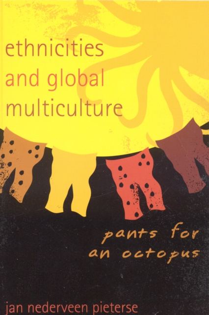 Ethnicities and Global Multiculture : Pants for an Octopus, Paperback / softback Book