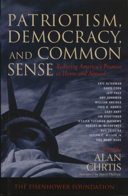 Patriotism, Democracy, and Common Sense : Restoring America's Promise at Home and Abroad, Hardback Book