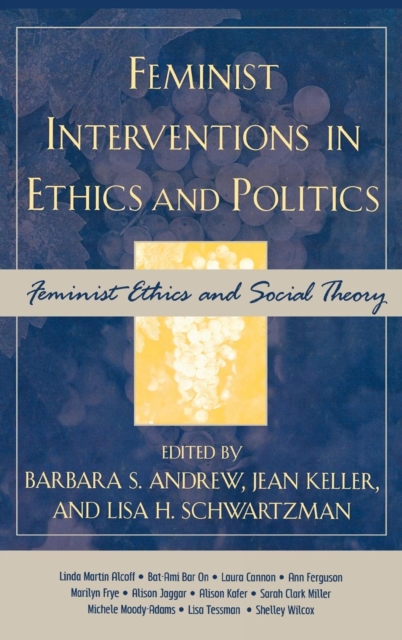 Feminist Interventions in Ethics and Politics : Feminist Ethics and Social Theory, Hardback Book