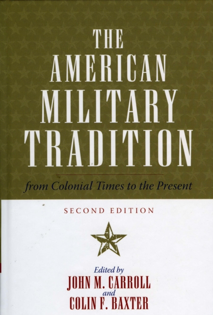 The American Military Tradition : From Colonial Times to the Present, Hardback Book