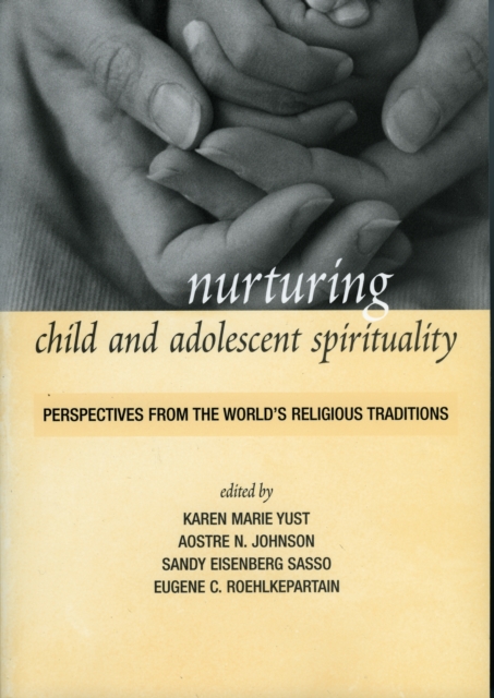 Nurturing Child and Adolescent Spirituality : Perspectives from the World's Religious Traditions, Paperback / softback Book