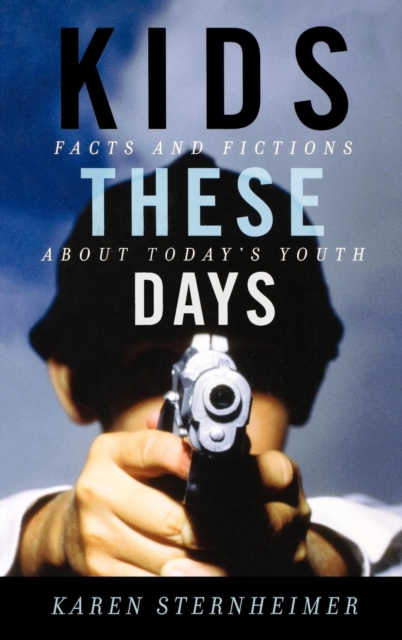 Kids These Days : Facts and Fictions About Today's Youth, Hardback Book