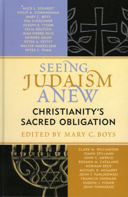 Seeing Judaism Anew : Christianity's Sacred Obligation, Hardback Book