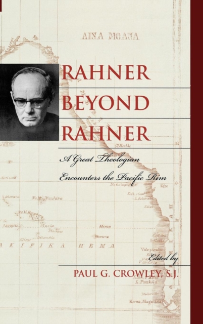 Rahner beyond Rahner : A Great Theologian Encounters the Pacific Rim, Hardback Book