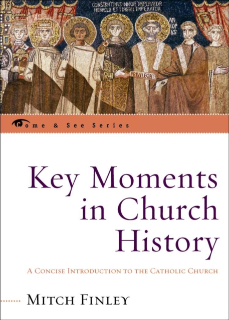 Key Moments in Church History : A Concise Introduction to the Catholic Church, Paperback / softback Book