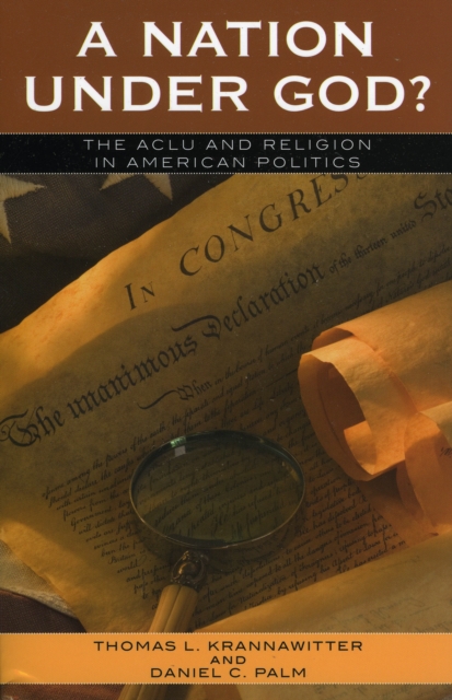 A Nation Under God? : The ACLU and Religion in American Politics, Paperback / softback Book