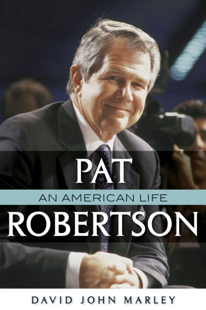 Pat Robertson : An American Life, Hardback Book