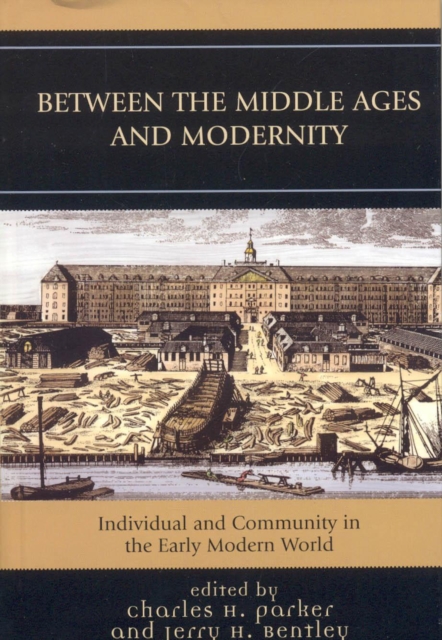 Between the Middle Ages and Modernity : Individual and Community in the Early Modern World, Hardback Book