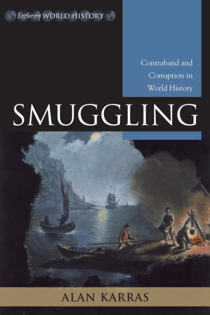 Smuggling : Contraband and Corruption in World History, Hardback Book