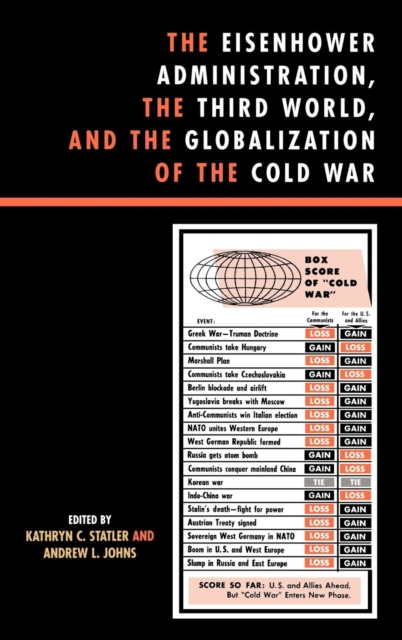 The Eisenhower Administration, the Third World, and the Globalization of the Cold War, Hardback Book