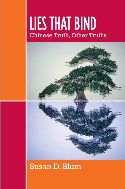 Lies That Bind : Chinese Truth, Other Truths, Paperback / softback Book