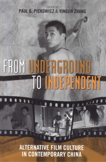From Underground to Independent : Alternative Film Culture in Contemporary China, Hardback Book