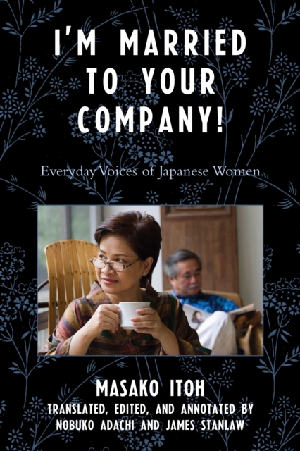 I'm Married to Your Company! : Everyday Voices of Japanese Women, Hardback Book