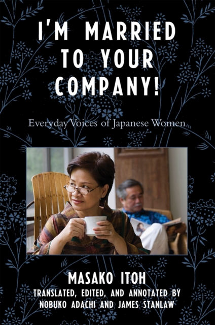 I'm Married to Your Company! : Everyday Voices of Japanese Women, Paperback / softback Book