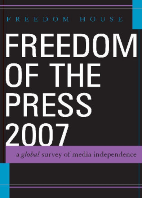 Freedom of the Press 2007 : A Global Survey of Media Independence, Paperback / softback Book