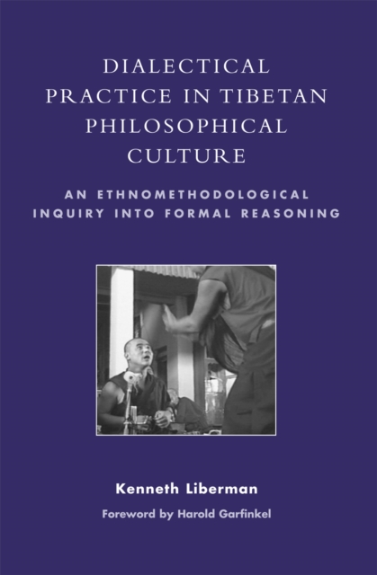 Dialectical Practice in Tibetan Philosophical Culture : An Ethnomethodological Inquiry into Formal Reasoning, Paperback / softback Book