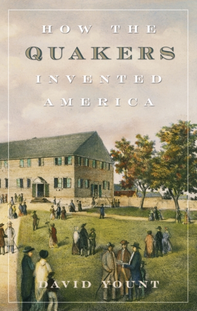 How the Quakers Invented America, Hardback Book