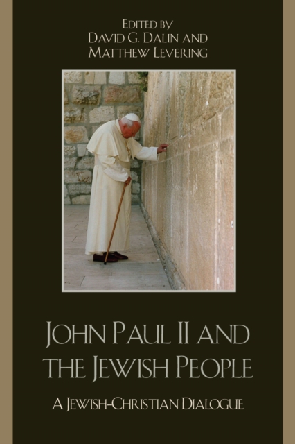John Paul II and the Jewish People : A Christian-Jewish Dialogue, Hardback Book