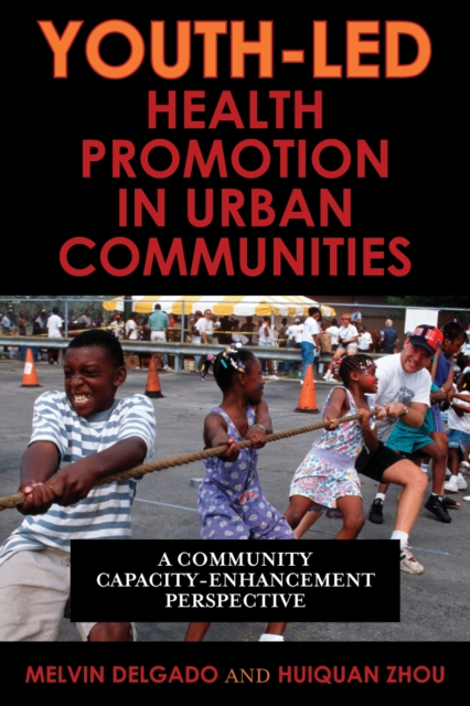 Youth-Led Health Promotion in Urban Communities : A Community Capacity-Enrichment Perspective, Hardback Book