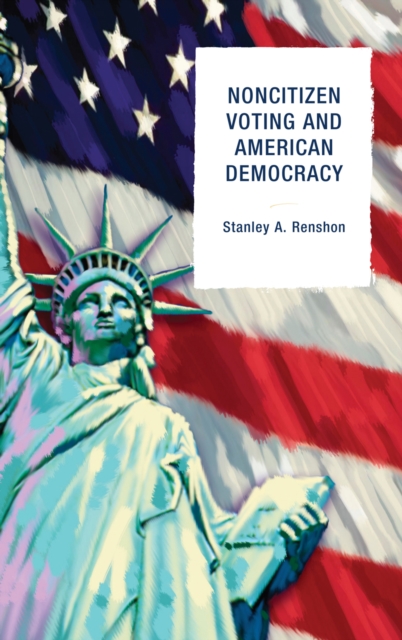Noncitizen Voting and American Democracy, Hardback Book