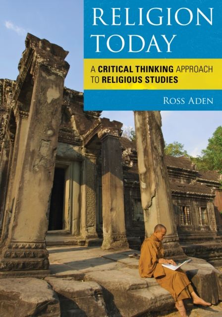 Religion Today : A Critical Thinking Approach to Religious Studies, Hardback Book