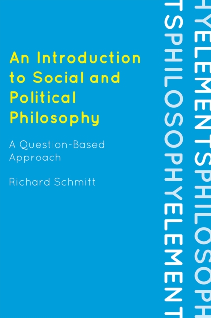 An Introduction to Social and Political Philosophy : A Question-Based Approach, Hardback Book